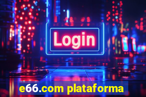 e66.com plataforma